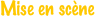 Mise en scène